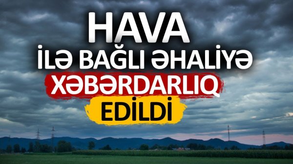 Sabahın hava proqnozu AÇIQLANDI